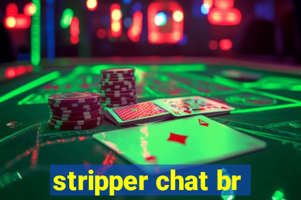 stripper chat br